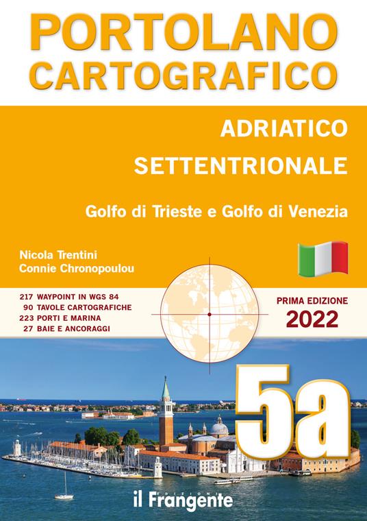 Adriatico settentrionale, golfo di Trieste e golfo di Venezia. Portolano cartografico. Ediz. illustrata. Vol. 5A - Nicola Trentini,Connie Chronopoulou - copertina