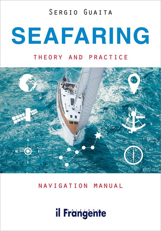 Seafaring. Theory and practice navigation manual - Sergio Guaita - copertina