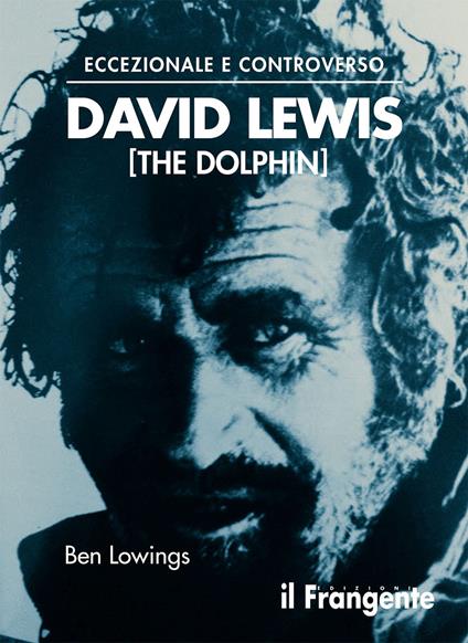 Eccezionale e controverso. David Lewis (The Dolphin) - Ben Lowings - copertina