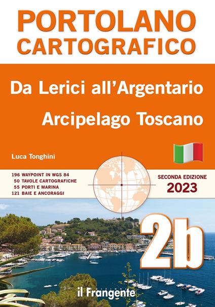 Da Lerici all’Argentario. Arcipelago toscano. Portolano cartografico - Luca Tonghini - copertina