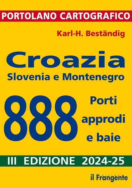 Croazia, Slovenia e Montenegro. 888 porti, approdi e baie - Karl-Heinz Beständig - copertina