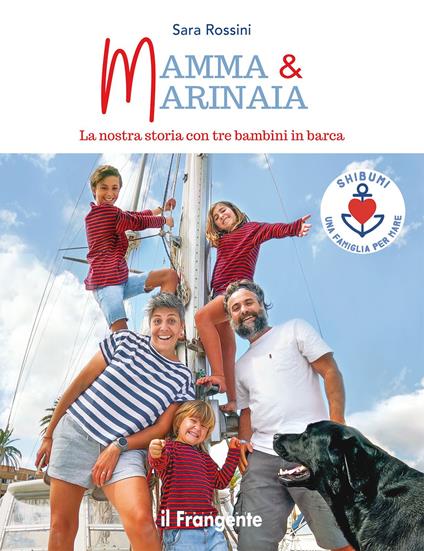 Mamma & marinaia. Come vivo in barca a vela con tre bambini - Sara Rossini - copertina