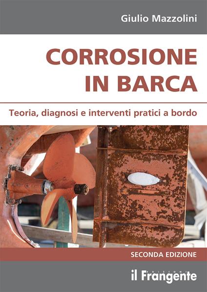 Corrosione in barca. Teoria, diagnosi e interventi pratici a bordo - Giulio Mazzolini - copertina
