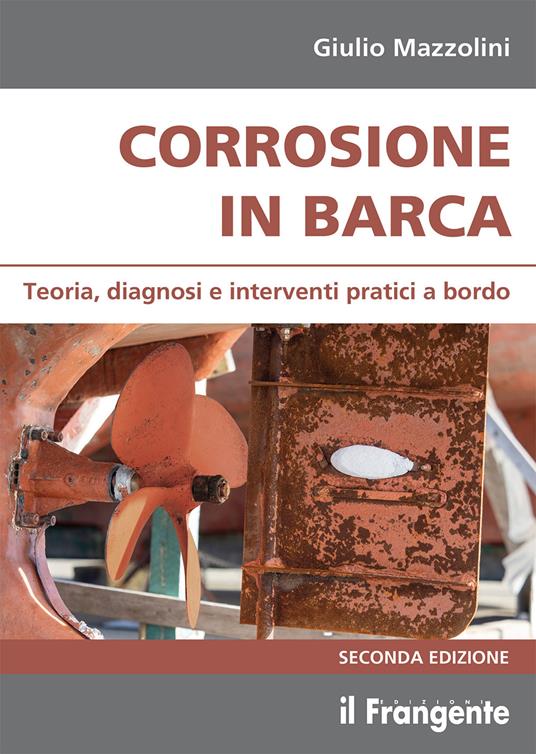 Corrosione in barca. Teoria, diagnosi e interventi pratici a bordo - Giulio Mazzolini - copertina