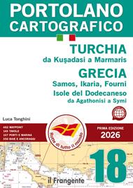 Turchia da Kuşadasi a Marmaris Grecia Samos, Ikaria, Fourni. Isole del Dodecaneso. Da Agathonisi a Symi. Portolano cartografico. Con espansione online. Vol. 18
