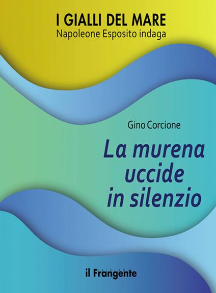 La murena uccide in silenzio. Napoleone Esposito indaga - Gino Corcione - ebook