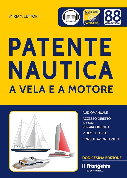 Patente nautica a vela e a motore. Con accesso diretto ai quiz per argomento. Con audiomanuale. Con consultazione online. Con videotutorial - Miriam Lettori - copertina