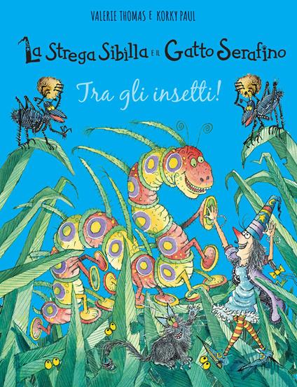 Tra gli insetti! La strega Sibilla e il gatto Serafino. Ediz. a colori - Valerie Thomas,Paul Korky - copertina
