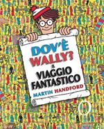 Dov'è Wally? Il viaggio fantastico. Ediz. a colori