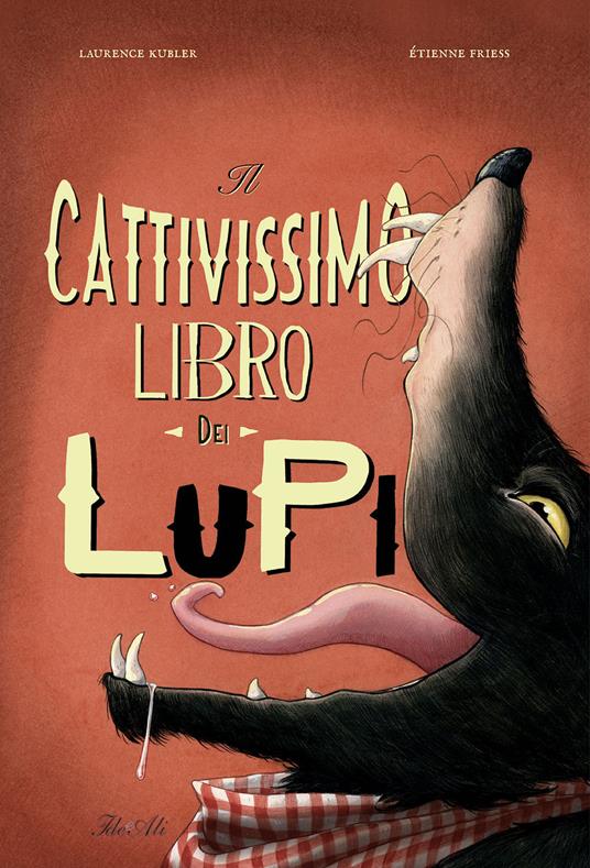 Il cattivissimo libro dei lupi. Ediz. a colori - Étienne Friess - copertina