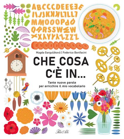 Che cosa c'è in... Tante nuove parole per arricchire il mio vocabolario. Ediz. a colori - Magda N. Garguláková - copertina