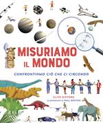 Misuriamo il mondo. Confrontiamo ciò che ci circonda. Ediz. a colori