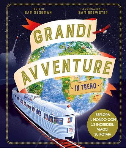 Grandi avventure in treno. Ediz. a colori - Sam Sedgman - copertina