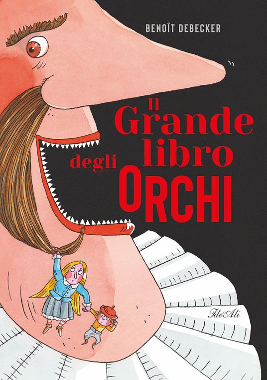Il grande libro degli orchi. Ediz. a colori - Benoit Debecker - copertina