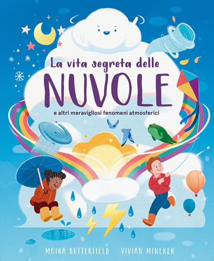La vita segreta delle nuvole e altri meravigliosi fenomeni atmosferici - Moira Butterfield - copertina