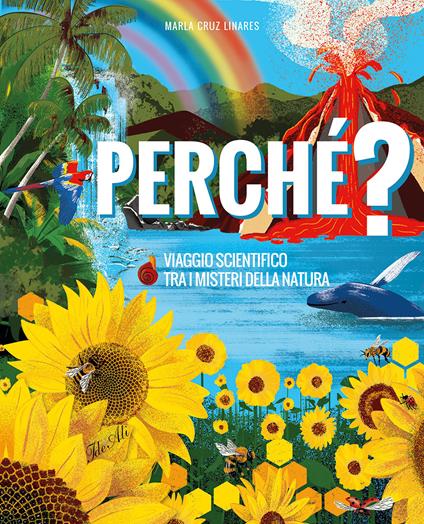 Perché? Viaggio scientifico tra i misteri della natura. Ediz. a colori - Marla Cruz Linares - copertina