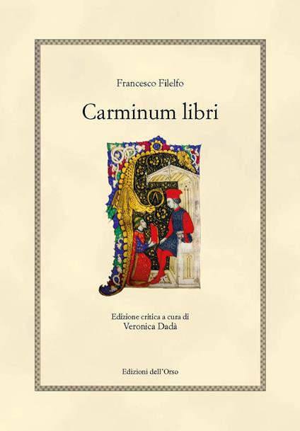 Carminum libri. Ediz. critica - Francesco Filelfo - copertina