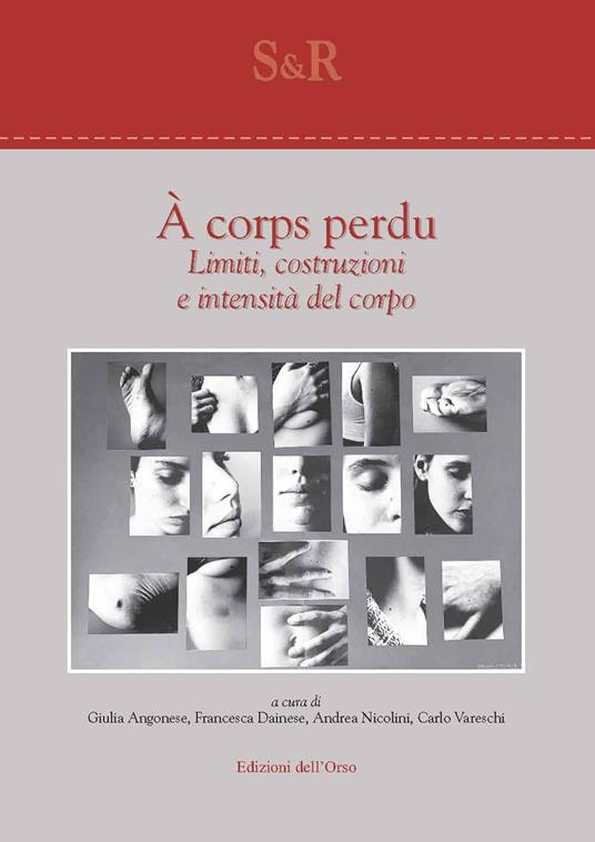 À corps perdu. Limiti, costruzioni e intensità del corpo. Ediz. italiana e inglese - copertina