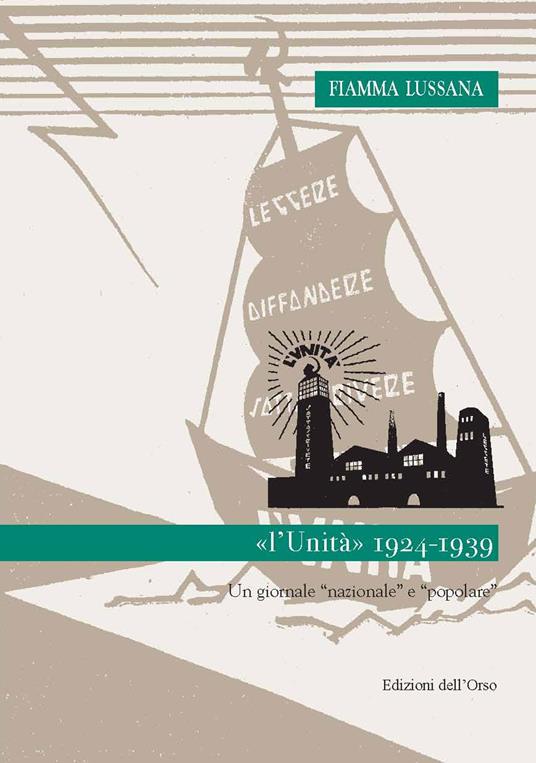 «l'Unità». 1924-1939: un giornale «nazionale» e «popolare» - Fiamma Lussana - copertina