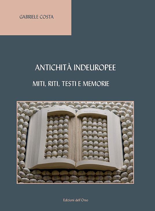 Antichità indeuropee. Miti, riti, testi e memorie - Gabriele Costa - copertina