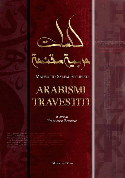 Arabismi travestiti. Ediz. italiana e araba - Mahmoud Salem Elsheikh - copertina
