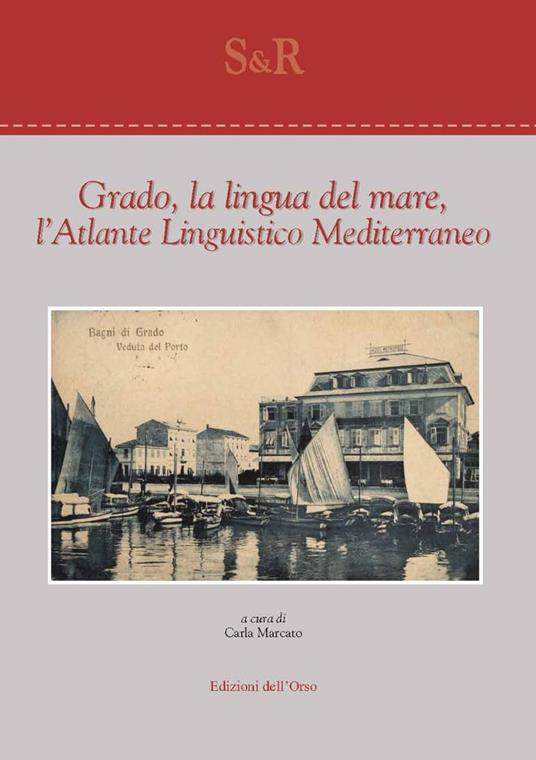 Grado, la lingua del mare, l'atlante linguistico mediterraneo - copertina