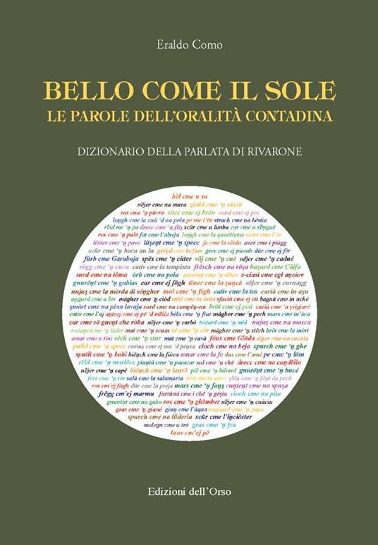 Bello come il sole. Le parole dell'oralità contadina. Dizionario della parlata di Rivarone - Como Eraldo - copertina
