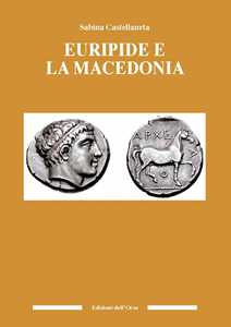 Euripide e la Macedonia. Ediz. critica