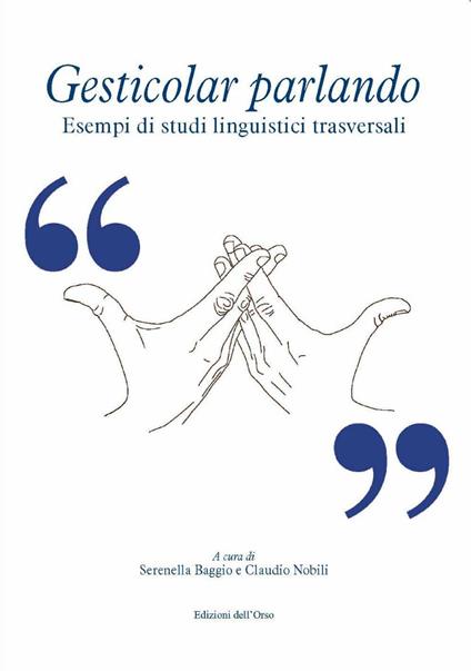Gesticolar parlando. Esempi di studi linguistici trasversali. Ediz. critica - copertina