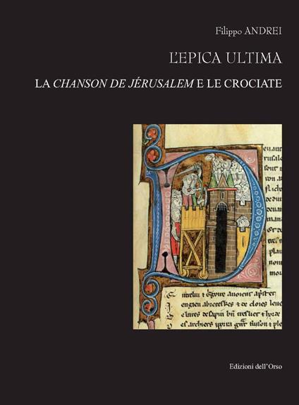 L'epica ultima. La chanson de Jėrusalem e le crociate. Ediz. italiana e francese - Andrei Filippo - copertina