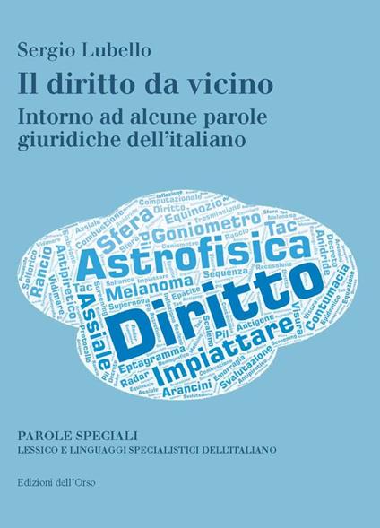 Il diritto da vicino. Intorno ad alcune parole giuridiche dell'italiano - Sergio Lubello - copertina