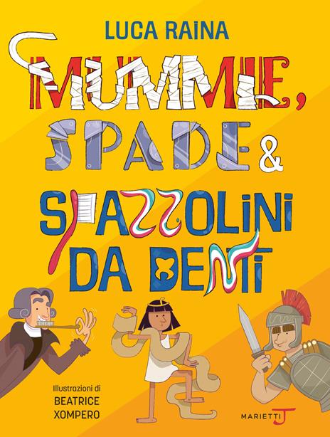 Mummie, spade e spazzolini da denti. Viaggio nel tempo in 20 oggetti + 1 - Luca Raina - copertina