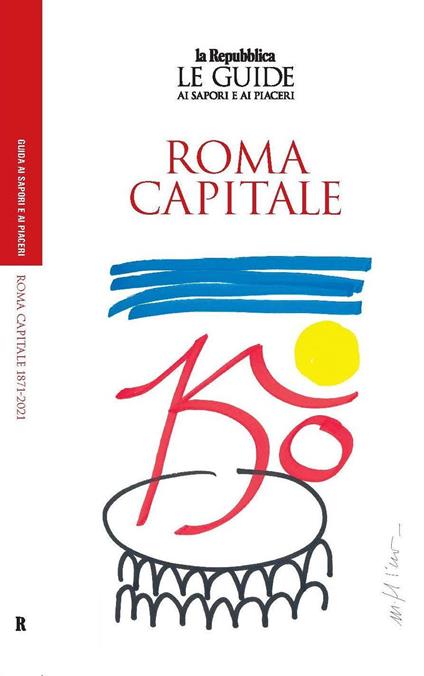 Roma capitale. 150 anni. Le guide ai sapori e ai piaceri - copertina