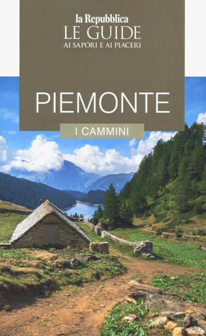 Piemonte. I cammini. Le guide ai sapori e ai piaceri - copertina
