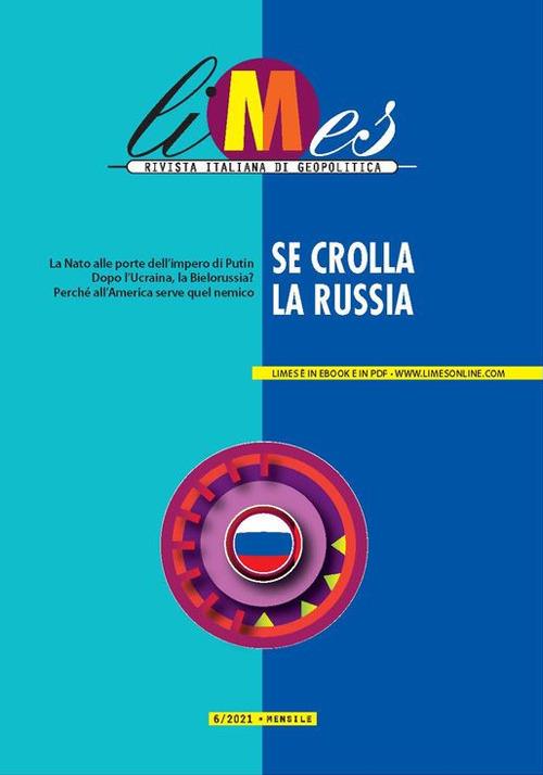Limes. Rivista italiana di geopolitica (2021). Vol. 6: Se crolla la Russia - copertina