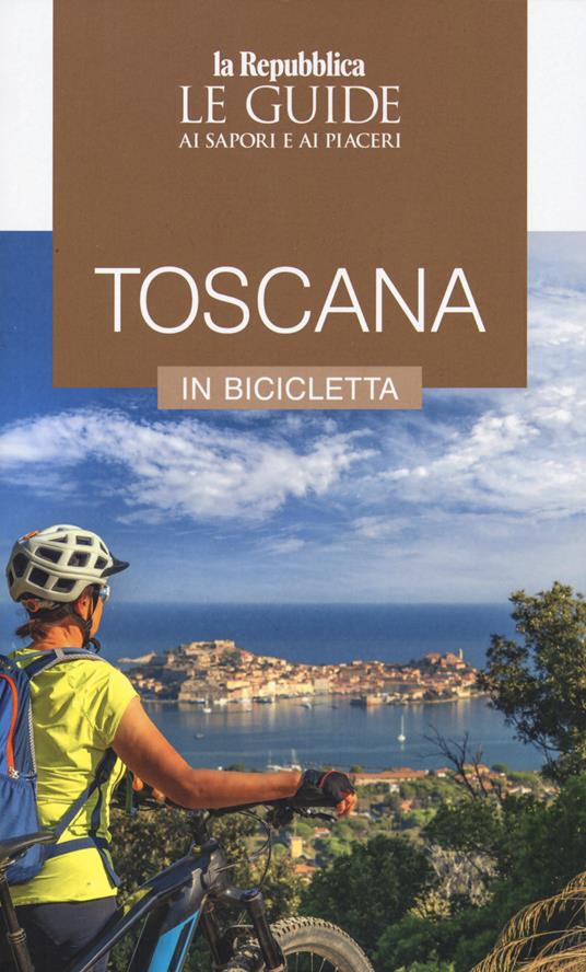 Toscana in bicicletta. Le guide ai sapori e ai piaceri - copertina