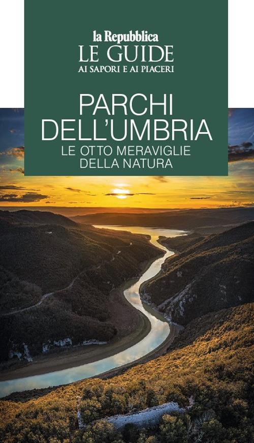 Parchi dell'Umbria. Le otto meraviglie della natura. Le guide ai sapori e piaceri - copertina