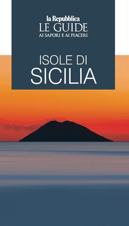 Isole di Sicilia. Le guide ai sapori e ai piaceri - copertina