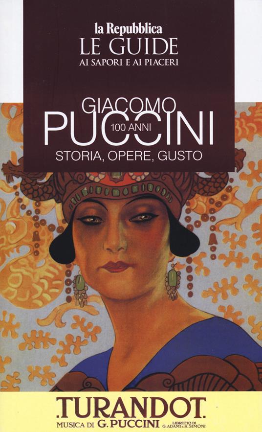 Giacomo Puccini 100 anni. Storia, opere, gusto - copertina