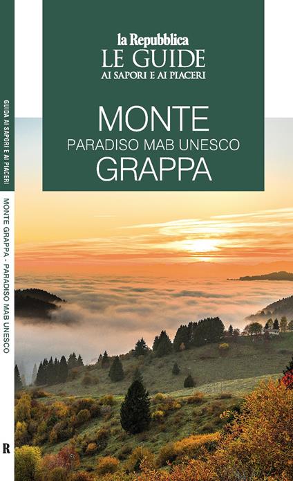 Monte Grappa. Paradiso MaB UNESCO. Le guide ai sapori e ai piaceri - copertina