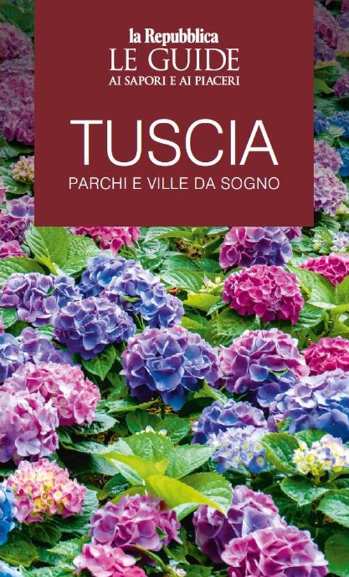 Tuscia. Parchi e ville da sogno. Le guide ai sapori e ai piaceri - copertina