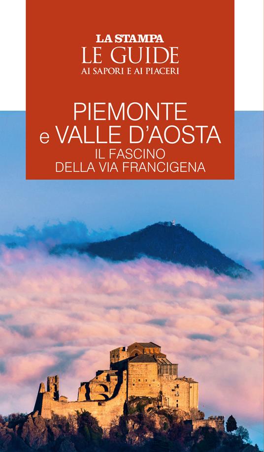 Piemonte e Valle d'Aosta. Il fascino della Via Francigena. Le guide ai sapori e ai piaceri - copertina
