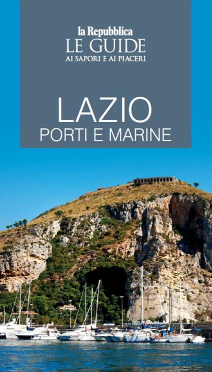 Lazio porti e marine. Le guide ai sapori e piaceri - copertina
