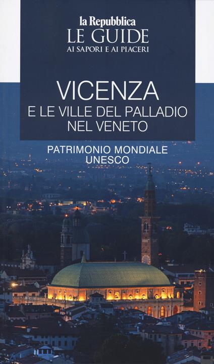 Vicenza e le ville del Palladio nel Veneto. Le guide ai sapori e ai piaceri - copertina