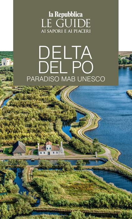 Delta del Po. Paradiso MaB UNESCO. Le guide ai sapori e ai piaceri - copertina
