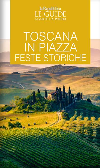 Toscana in piazza. Feste storiche. Le guide ai sapori e ai piaceri - copertina
