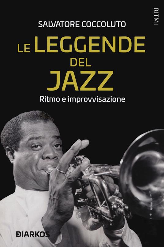 Le leggende del jazz. Ritmo e improvvisazione - Salvatore Coccoluto - copertina