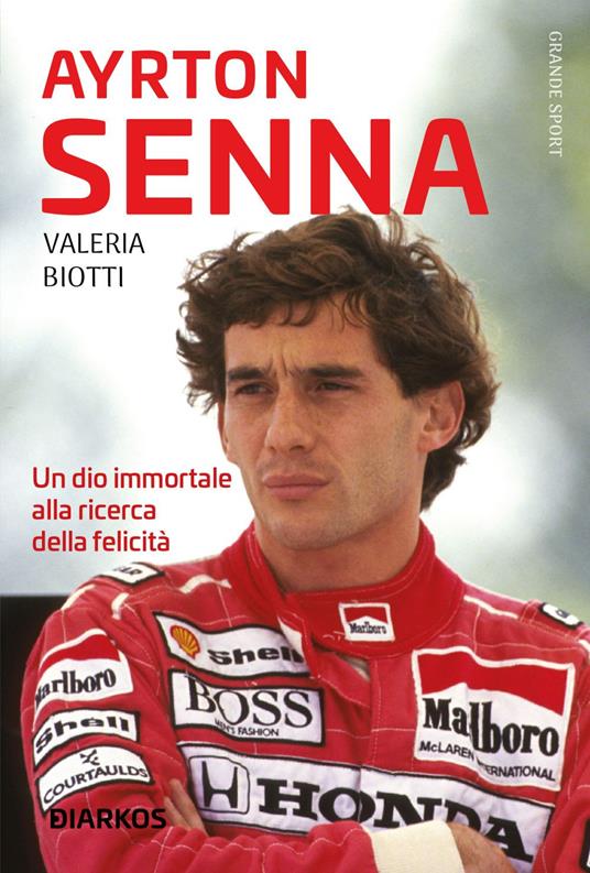 Ayrton Senna. Un dio immortale alla ricerca della felicità - Valeria Biotti - ebook