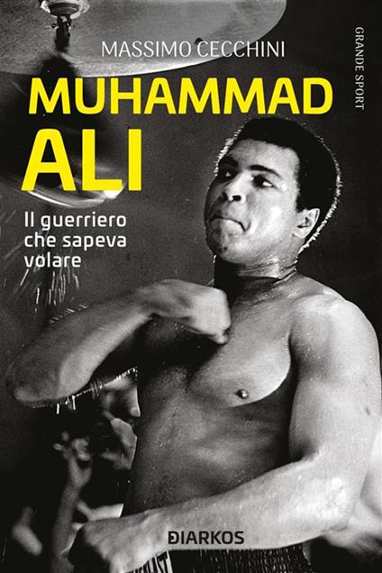 Muhammad Ali. Il guerriero che sapeva volare - Massimo Cecchini - ebook