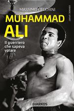 Muhammad Ali. Il guerriero che sapeva volare